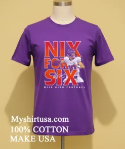 Bo Nix Denver Nix For Six Shirt