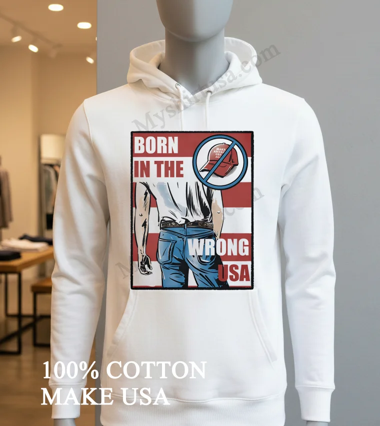 Born In The Wrong Usa Bruce Springsteen Anti Maga funny america t-shirts - hoodie-shirt Born In The Wrong Usa Bruce Springsteen Anti Maga Shirt Hoodie Shirt