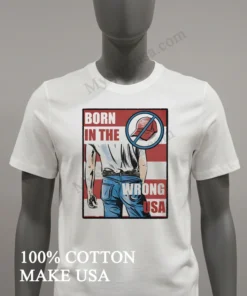 Born In The Wrong Usa Bruce Springsteen Anti Maga funny america t-shirts