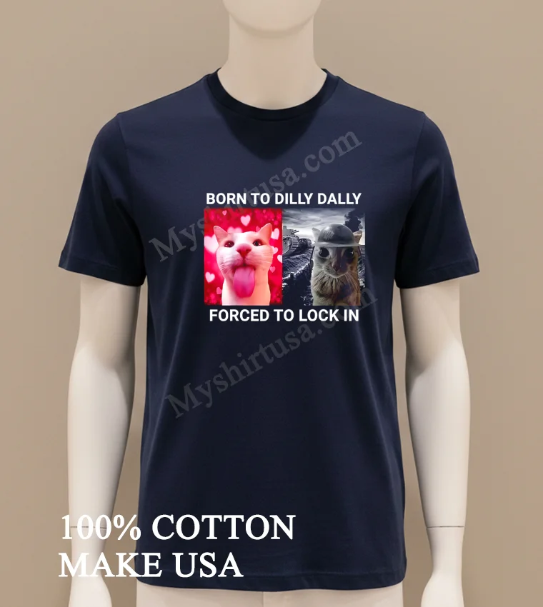 Born To Dilly Dally Forced To Lock In Funny Cat Meme funny america t-shirts - navy-shirt Born To Dilly Dally Forced To Lock In Funny Cat Meme Shirt Navy Shirt