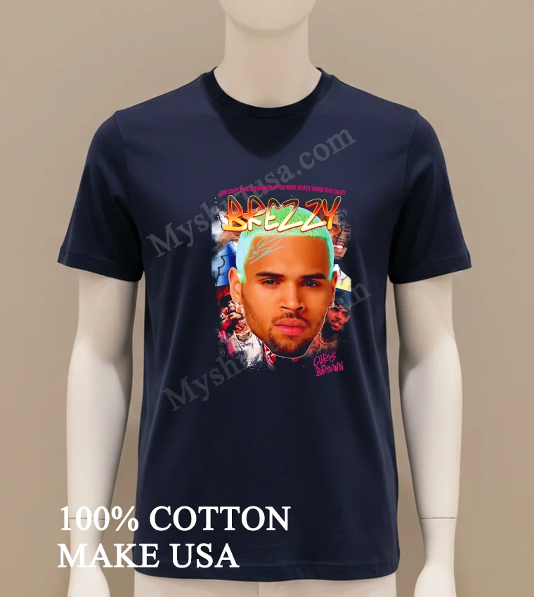Breezy Chris Brown You Can T Be Old And Wise funny america t-shirts - navy-shirt Breezy Chris Brown You Cant Be Old And Wise Shirt Navy Shirt