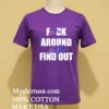 Buffalo Bills Fuck Around And Find Out Shirt Purple Shirt