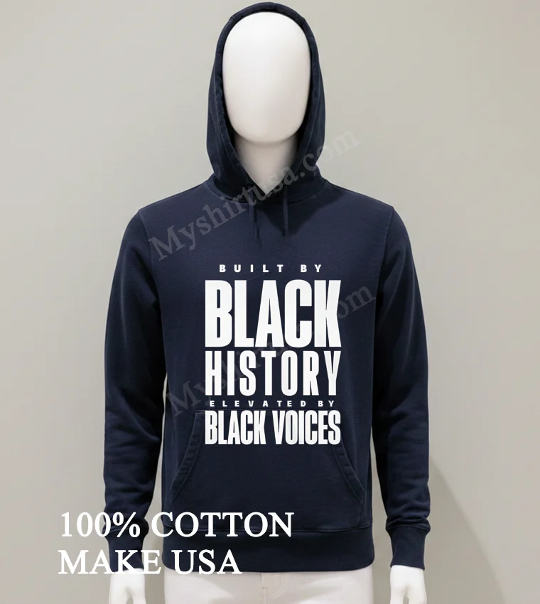 Built By Black Kistory Elevated By Black Voices Shirt Balck Shirt