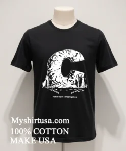 C Failure Is Just A Stepping Stone Shirt