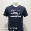 Call Me Coke Cause I Want You To Do Me Shirt Navy Shirt 1