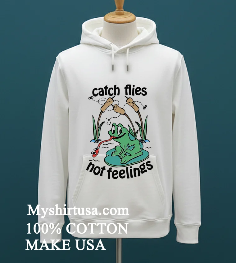 Catch Flies Not Feelings Funny Shirt - white-t-shirt Catch Flies Not Feelings Funny Shirt White T Shirt 1
