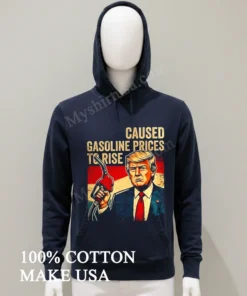 Caused Gasoline Prices To Rise Donald Trump funny america t-shirts