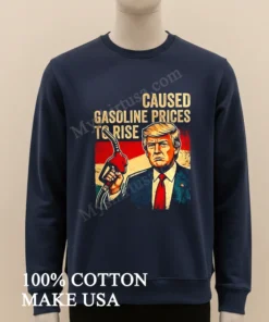 Caused Gasoline Prices To Rise Donald Trump funny america t-shirts