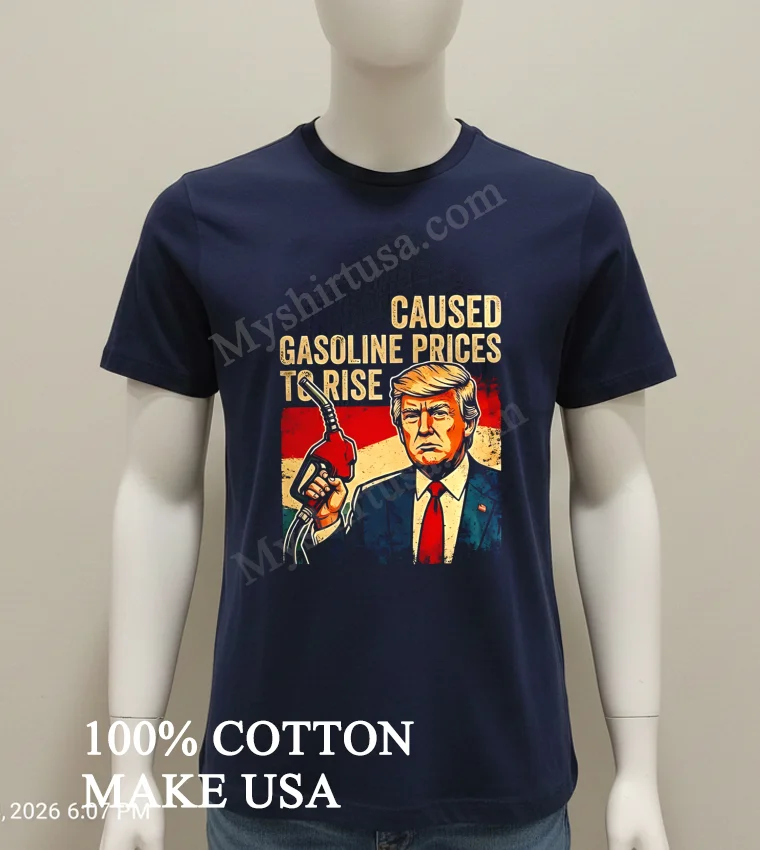 Caused Gasoline Prices To Rise Donald Trump funny america t-shirts - navy-shirt Caused Gasoline Prices To Rise Donald Trump Shirt Navy Shirt 1