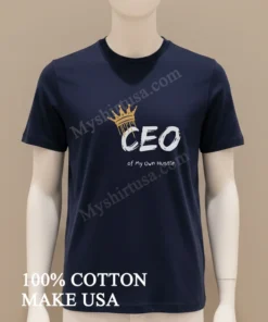 Ceo Of My Own Hustle King new t-shirt