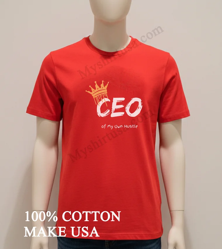 Ceo Of My Own Hustle King new t-shirt - red-shirt Ceo Of My Own Hustle King Shirt Red Shirt