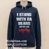 Chicago Bears I Stand With Da Bears Win Or Lose Loyalty Shirt Navy Shirt 1