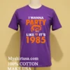 Chicago Bears I Wanna Party Like Its 1985 Shirt Purple Shirt
