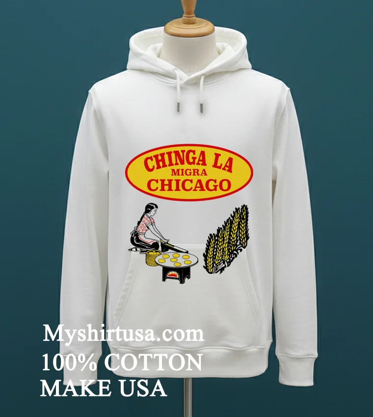Chinga La Migra Chicago Shirt White T Shirt 1