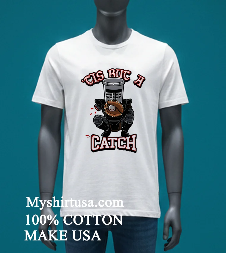 Cis But A Catch Knight Catcher Baseball Shirt White T Shirt 2