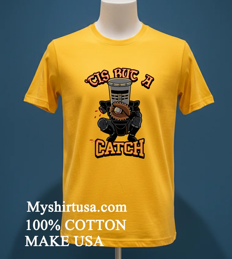 Cis But A Catch Knight Catcher Baseball Shirt Yellow T Shirt