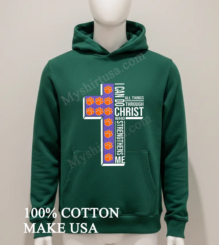 Clemson Tigers I Can Do All Things Through Christ Who Strengthens Me new t-shirt - hoodie-shirt Clemson Tigers I Can Do All Things Through Christ Who Strengthens Me Shirt Hoodie Shirt