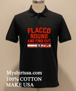 Cleveland Browns Joe Flacco Round And Find Out 15 new t-shirt