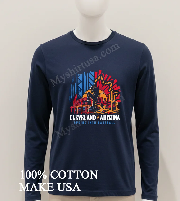 Cleveland To Arizona Spring Into Baseball Pitcher Desert Shirt Hoodie Shirt