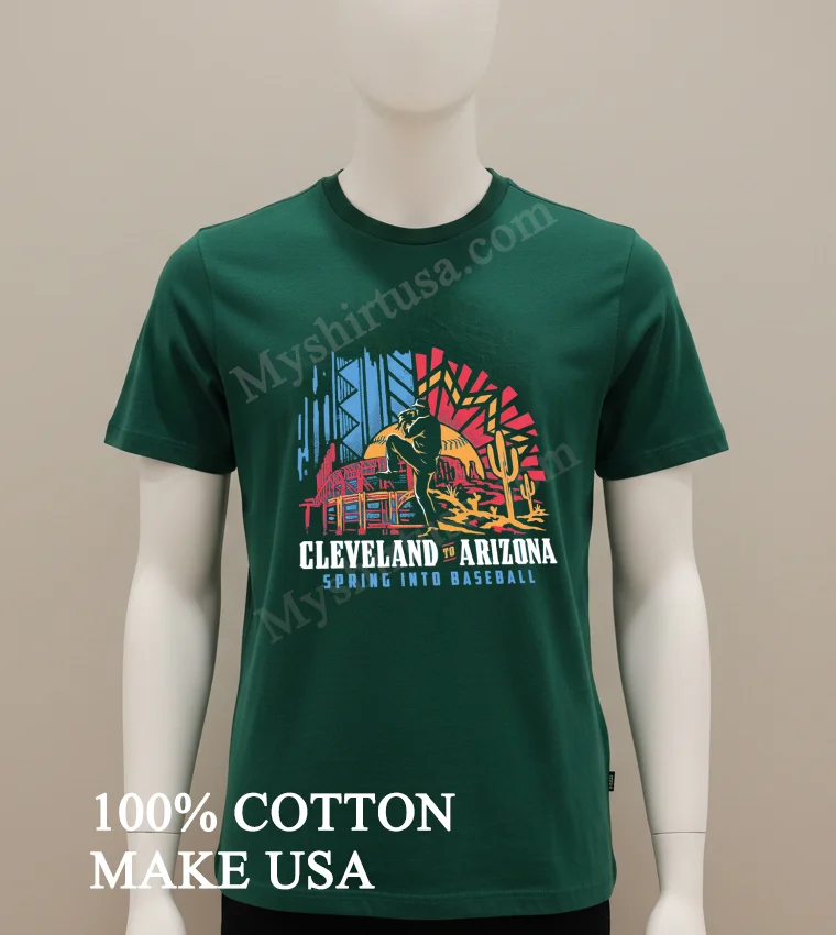 Cleveland To Arizona Spring Into Baseball Stadium Cactus Shirt Green Shirt
