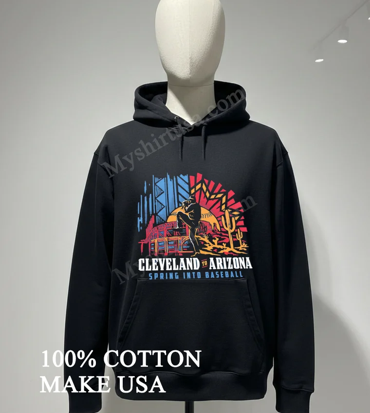 Cleveland To Arizona Spring Into Baseball Stadium Cactus funny america t-shirts - hoodie-shirt Cleveland To Arizona Spring Into Baseball Stadium Cactus Shirt Hoodie Shirt