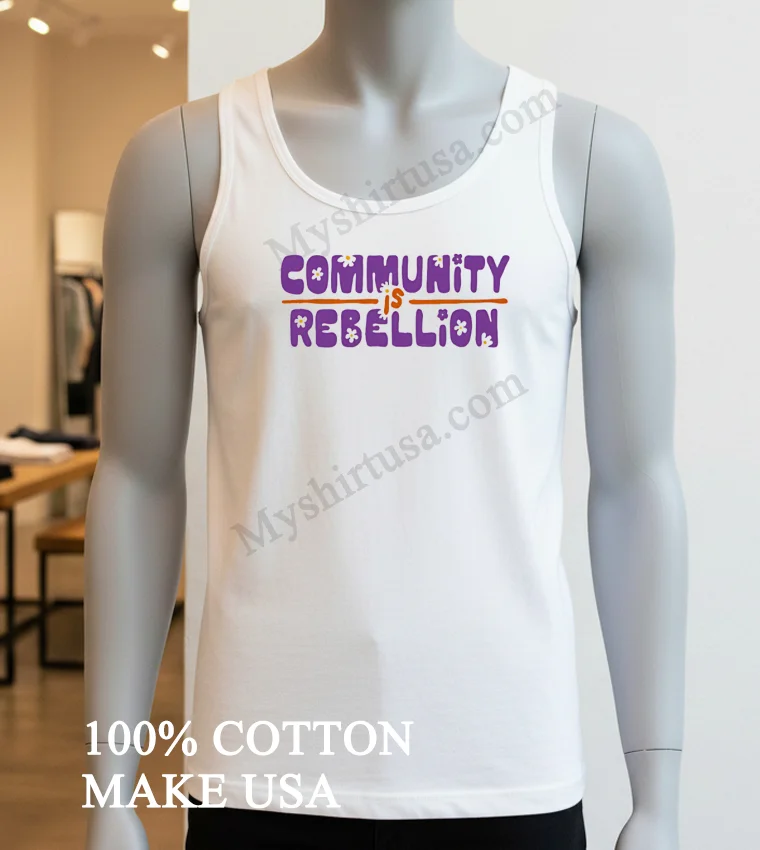 Community Is Rebellion Hippie Retro Flower Aesthetic Streetwear Shirt White T Shirt 3