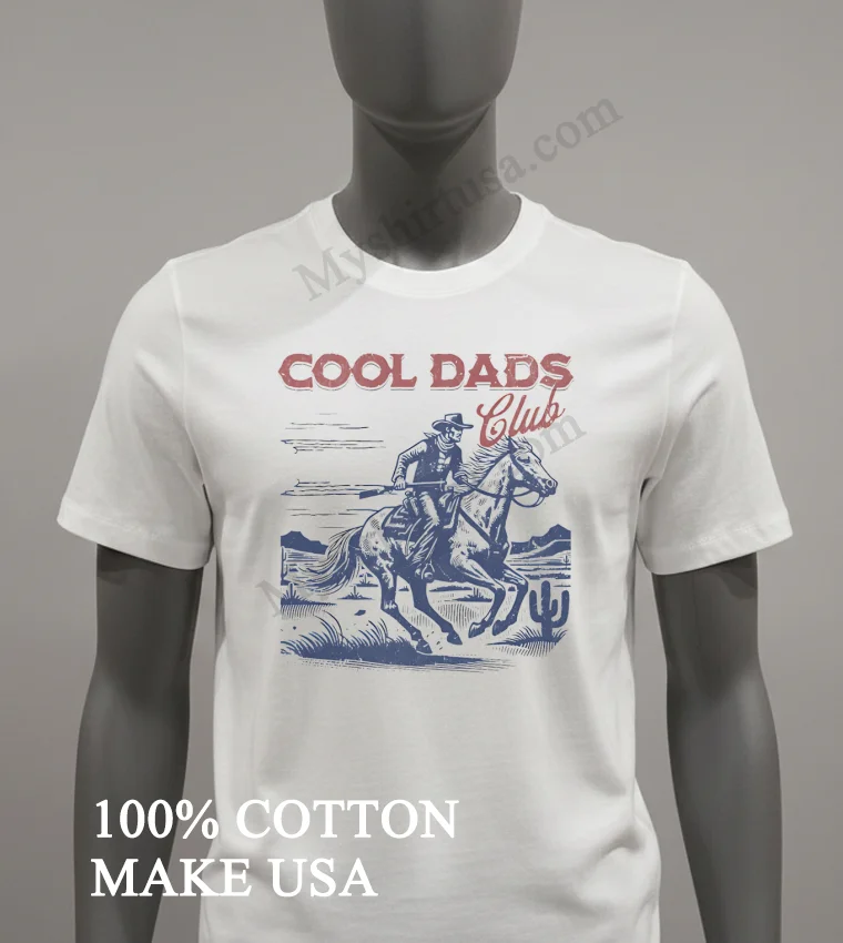 Cool Dads Club Cowboy Riding Horse In Desert Shirt White T Shirt 3