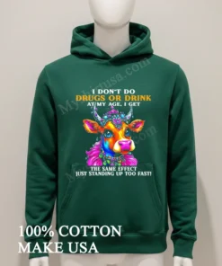 Cow I Don T Do Drugs Or Drink At My Age I Get The Same Effect Just Standing Up Too Fast new t-shirt