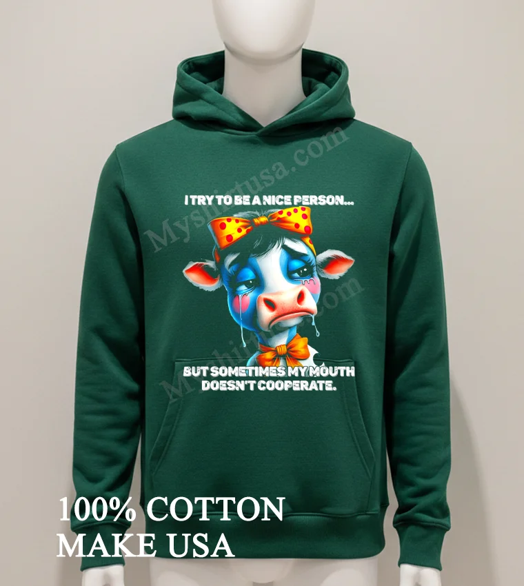 Cow I Try To Be A Nice Person But Sometimes My Mouth Doesn T Cooperate new t-shirt - hoodie-shirt Cow I Try To Be A Nice Person But Sometimes My Mouth Doesnt Cooperate Shirt Hoodie Shirt