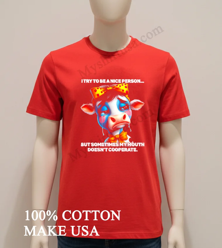 Cow I Try To Be A Nice Person But Sometimes My Mouth Doesn T Cooperate new t-shirt - red-shirt Cow I Try To Be A Nice Person But Sometimes My Mouth Doesnt Cooperate Shirt Red Shirt