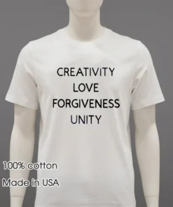 Creativity Love Forgiveness Unity T Shirt