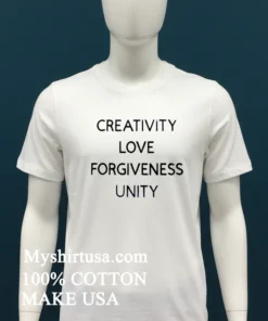 Creativity Love Forgiveness Unity T Shirt