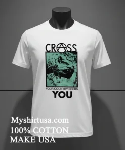 Cross Your Country Needs You Shirt