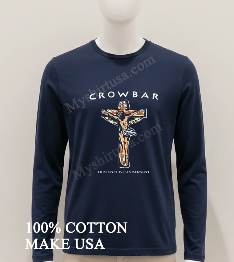Crowbar Existence Is Punishment Crucifixion Shirt Hoodie Shirt 1