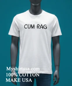 Cum Rag Shirt