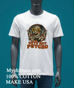 Cute But Psycho Shirt