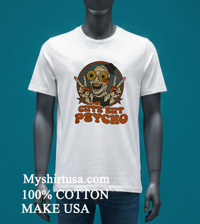 Cute But Psycho Shirt White T Shirt 3