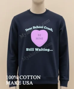 Dear School Crush Be Mine Candy Heart funny america t-shirts