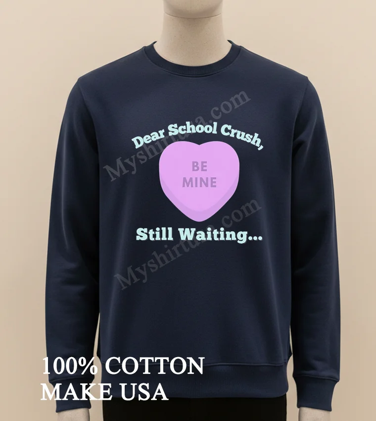 Dear School Crush Be Mine Candy Heart Shirt Long Sleve Shirt