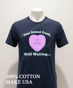 Dear School Crush Be Mine Candy Heart funny america t-shirts