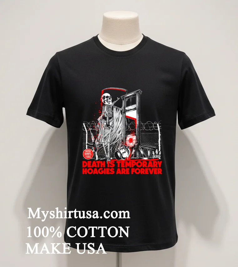 Death Is Temporary Hoagies Are Forever Shirt Balck Shirt