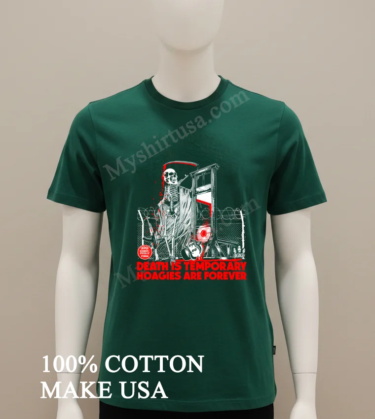 Death Is Temporary Hoagies Are Forever Shirt Green Shirt