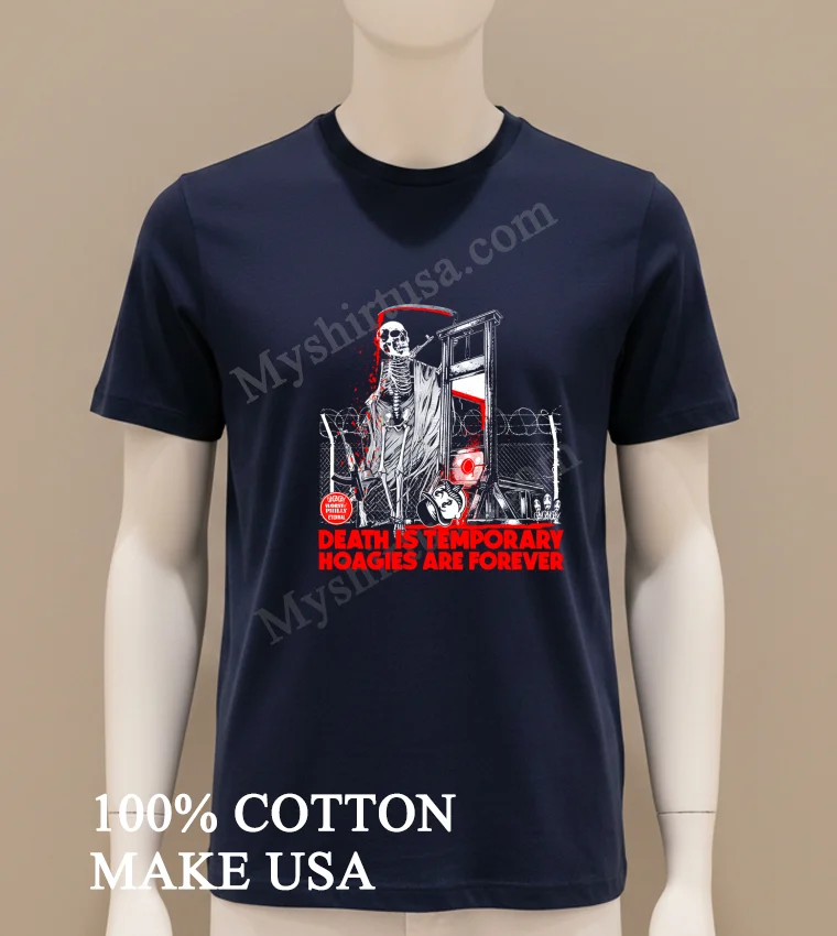 Death Is Temporary Hoagies Are Forever funny america t-shirts - navy-shirt Death Is Temporary Hoagies Are Forever Shirt Navy Shirt