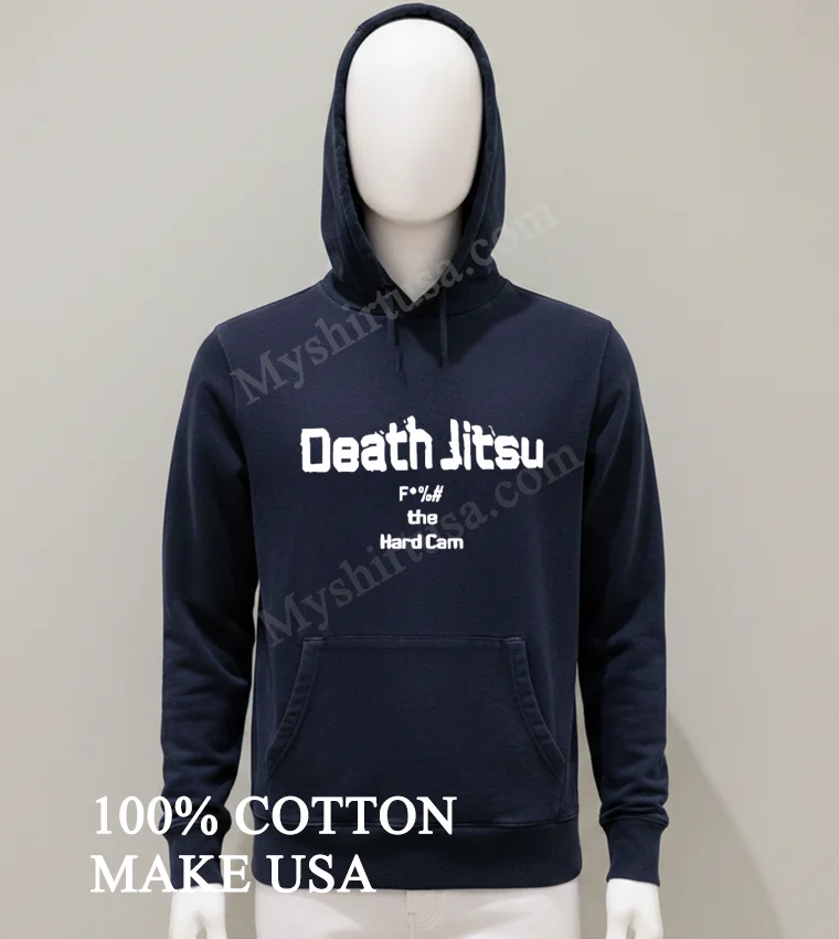 Death Jitsu F The Hard Cam Wrestling Slogan Shirt Balck Shirt