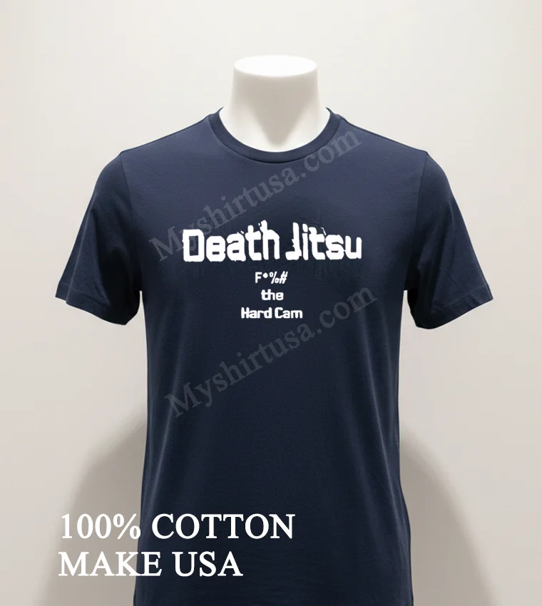 Death Jitsu F # The Hard Cam Wrestling Slogan funny america t-shirts - navy-shirt Death Jitsu F The Hard Cam Wrestling Slogan Shirt Navy Shirt 1