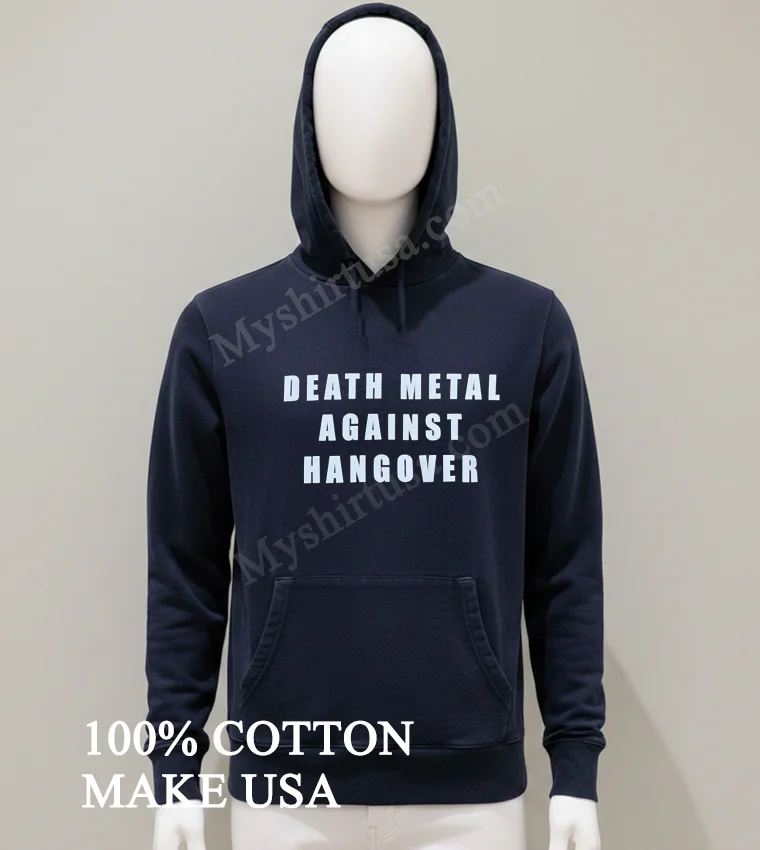 Death Metal Against Hangover funny america t-shirts - balck-shirt Death Metal Against Hangover Shirt Balck Shirt