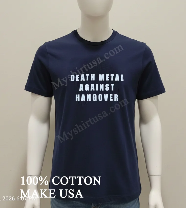 Death Metal Against Hangover Shirt Navy Shirt 1