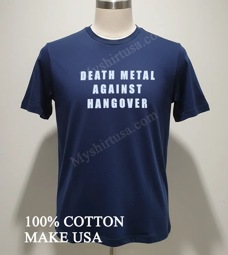 Death Metal Against Hangover funny america t-shirts - navy-shirt Death Metal Against Hangover Shirt Navy Shirt 2