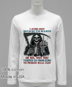 Death Skeleton I Avoid Shit Because I M Scared Of Me Not You Temper Go From Zero To Prison Real Fast T Shirt