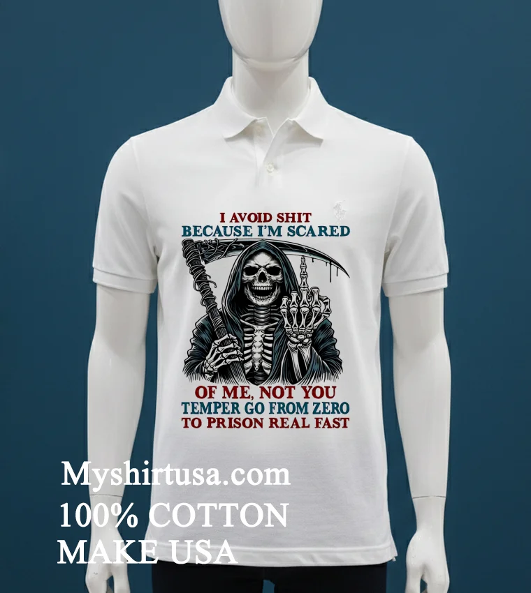 Death Skeleton I Avoid Shit Because Im Scared Of Me Not You Temper Go From Zero To Prison Real Fast T Shirt White T Shirt 3
